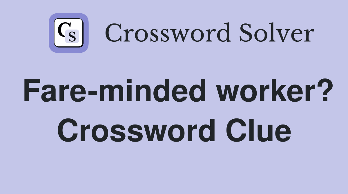 Fare-minded worker? Crossword Clue