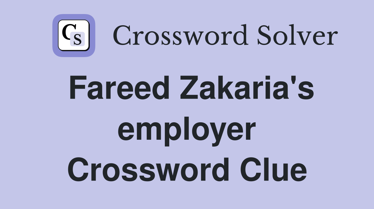 Fareed Zakaria's employer Crossword Clue
