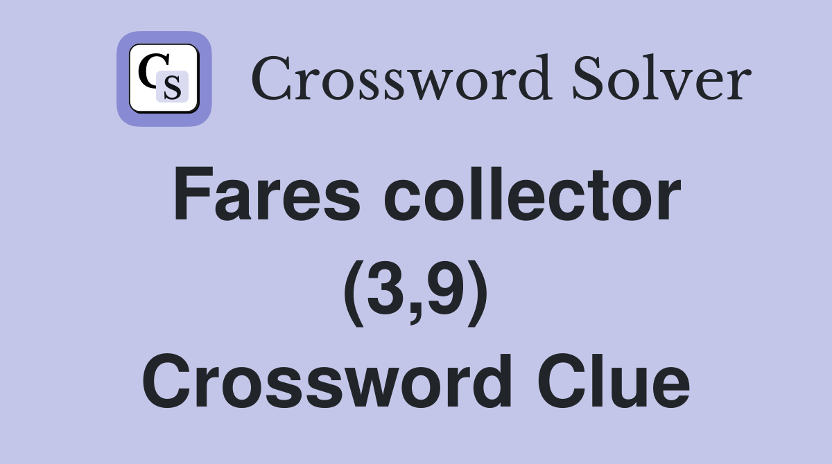 Fares collector (3,9) Crossword Clue