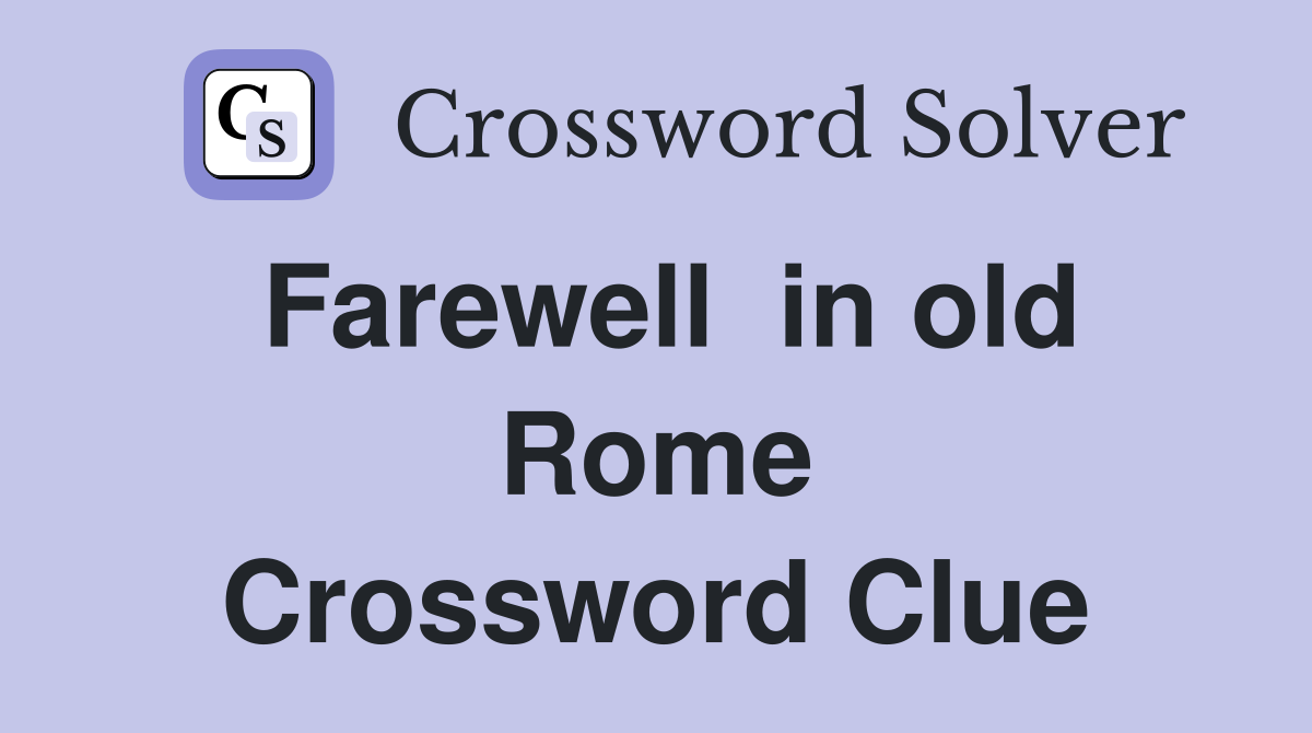 Farewell  in old Rome Crossword Clue