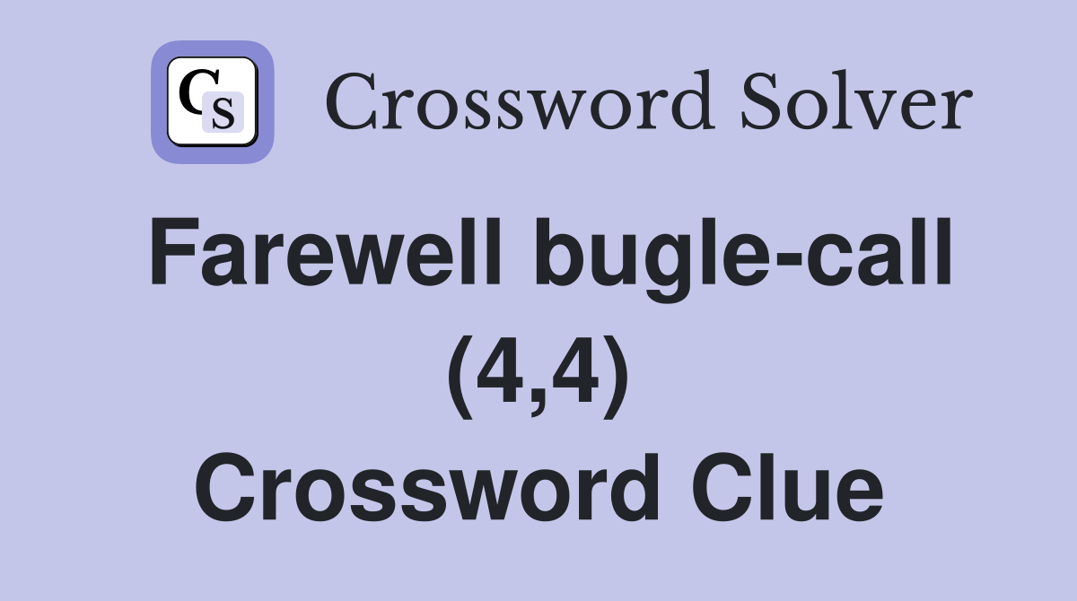 Farewell bugle-call (4,4) Crossword Clue