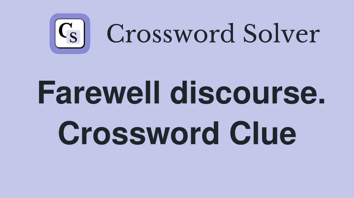 Farewell discourse. Crossword Clue
