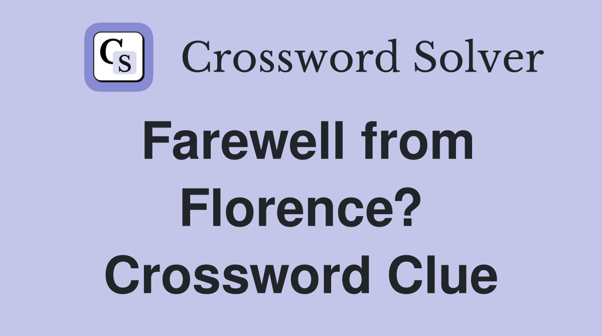 Farewell from Florence? Crossword Clue