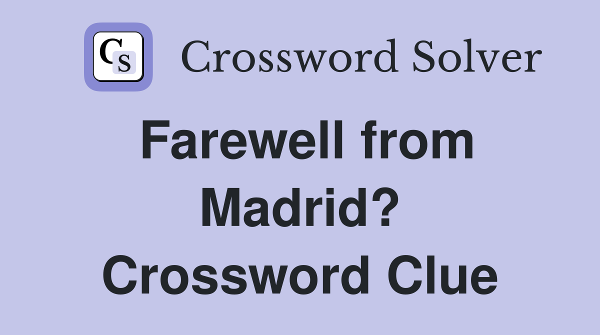 Farewell from Madrid? Crossword Clue