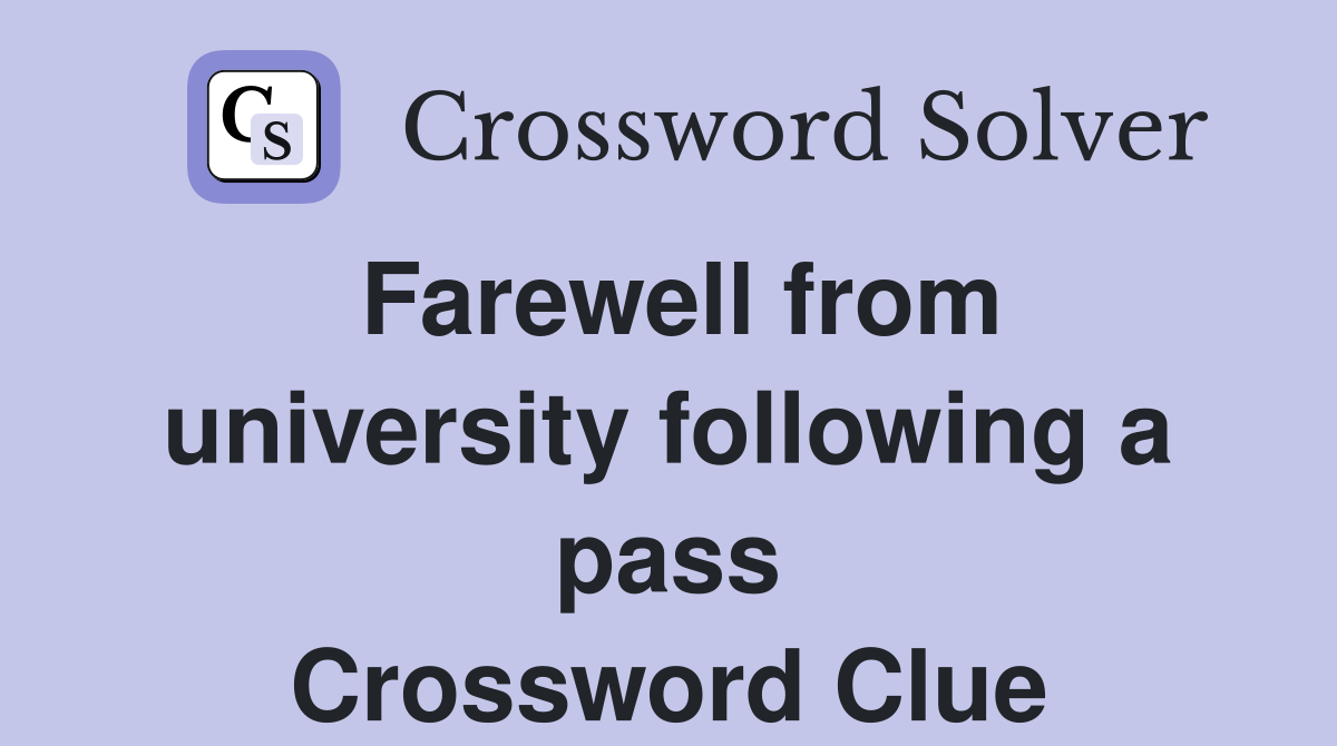 Farewell from university following a pass Crossword Clue