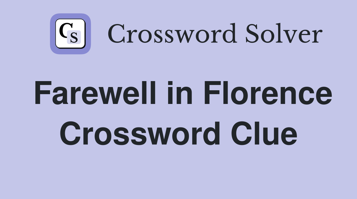 Farewell in Florence Crossword Clue