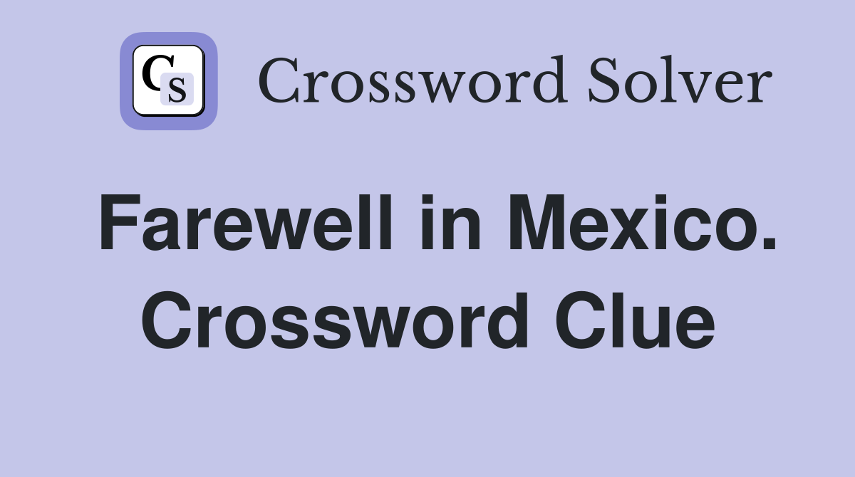 Farewell in Mexico. Crossword Clue