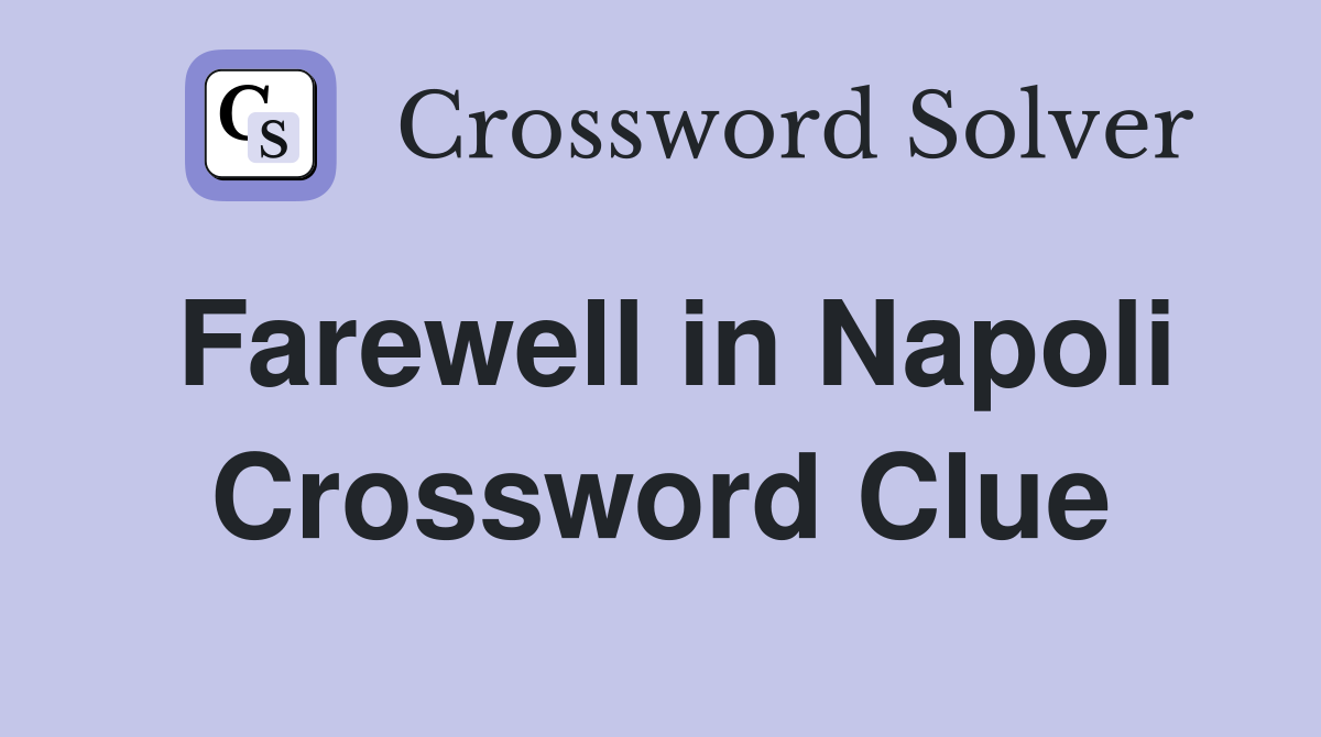 Farewell in Napoli Crossword Clue
