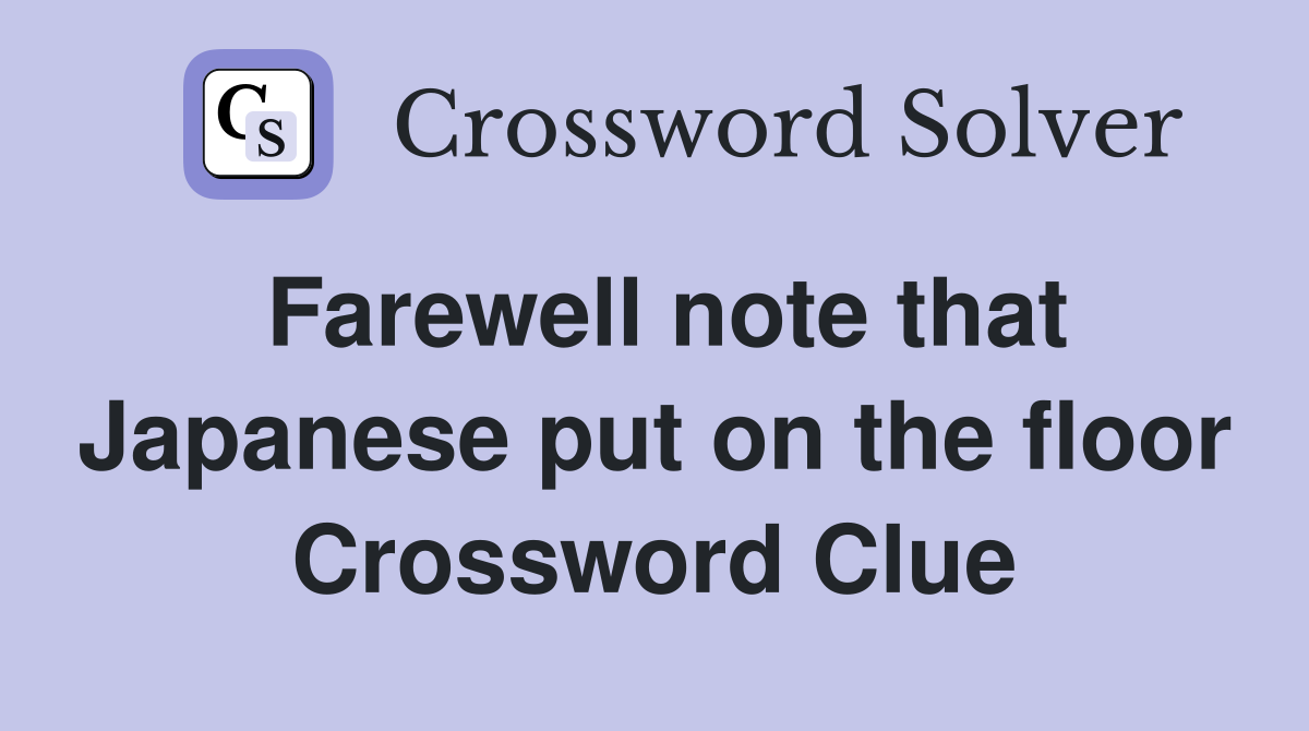 Farewell note that Japanese put on the floor Crossword Clue