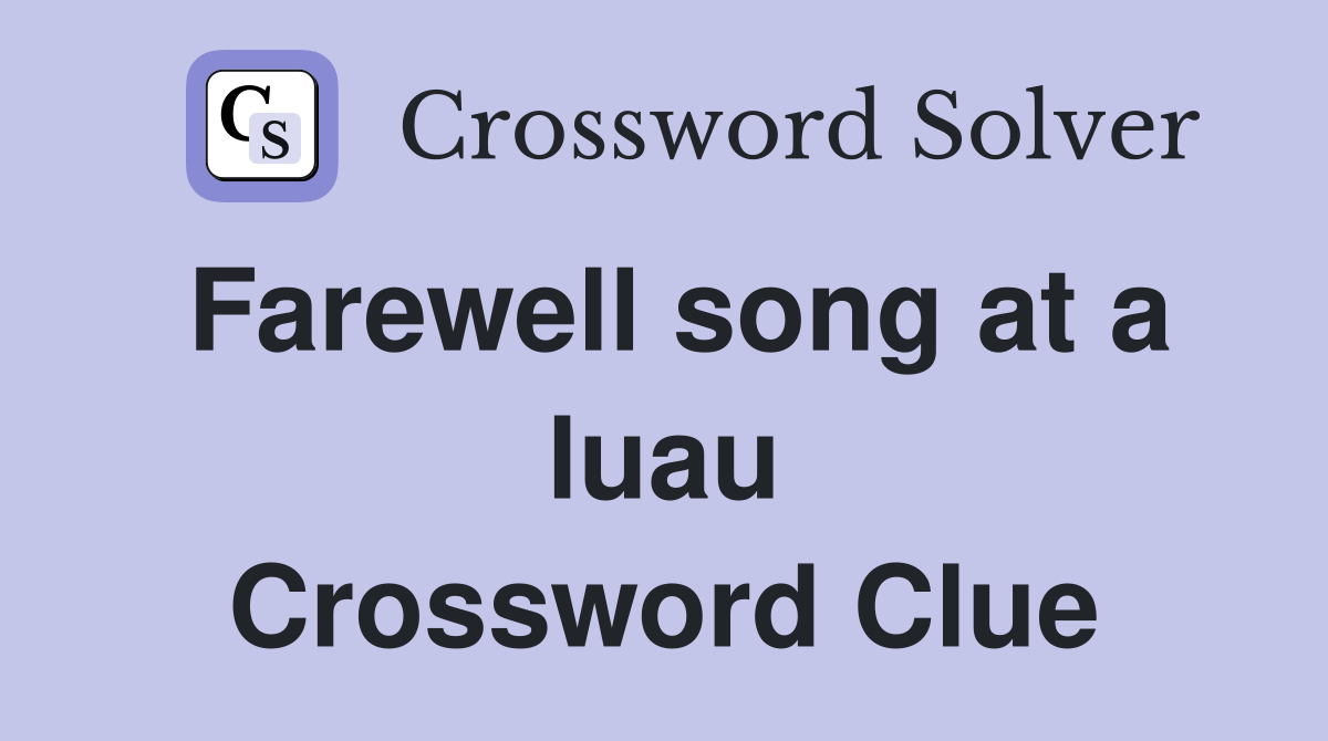 Farewell song at a luau Crossword Clue