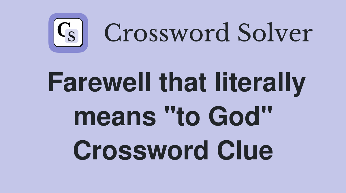 Farewell that literally means "to God" Crossword Clue