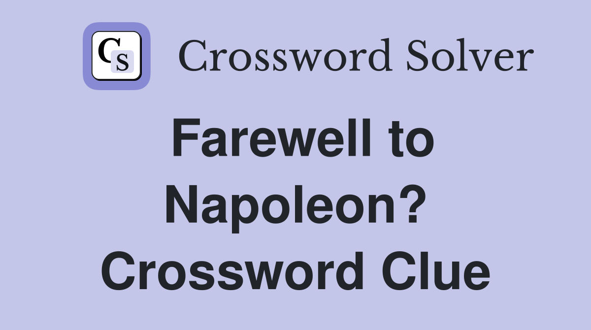 Farewell to Napoleon? Crossword Clue
