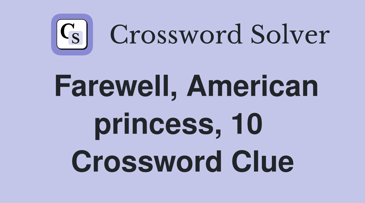 Farewell, American princess, 10  Crossword Clue