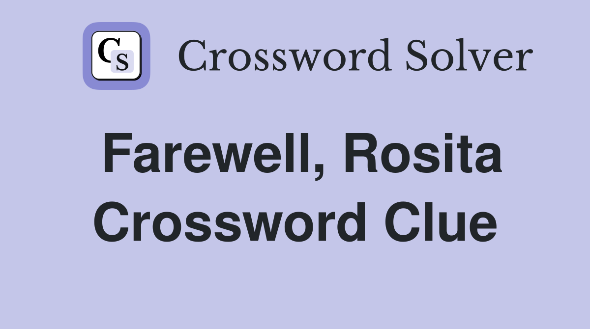 Farewell, Rosita Crossword Clue