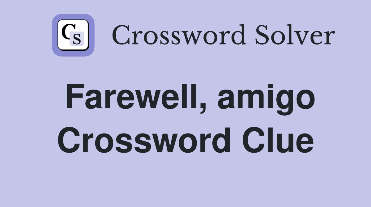 Farewell, amigo Crossword Clue
