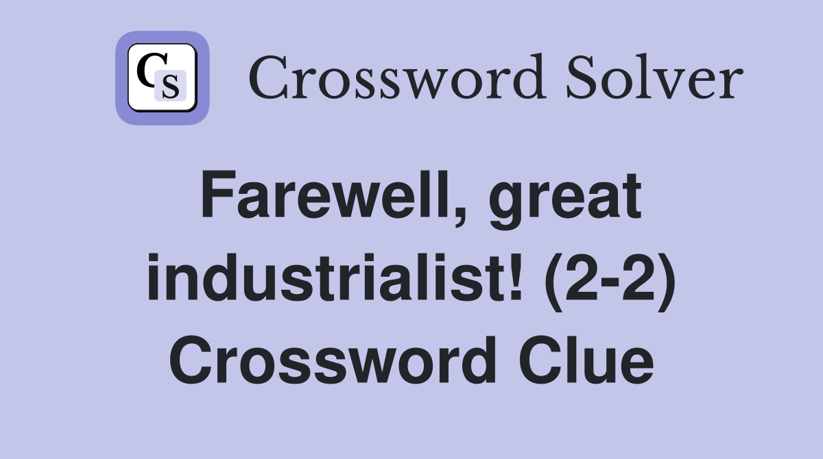 Farewell, great industrialist! (2-2) Crossword Clue