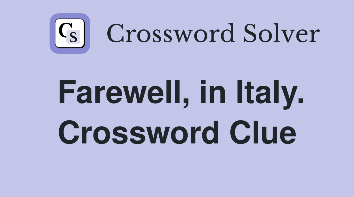Farewell, in Italy. Crossword Clue