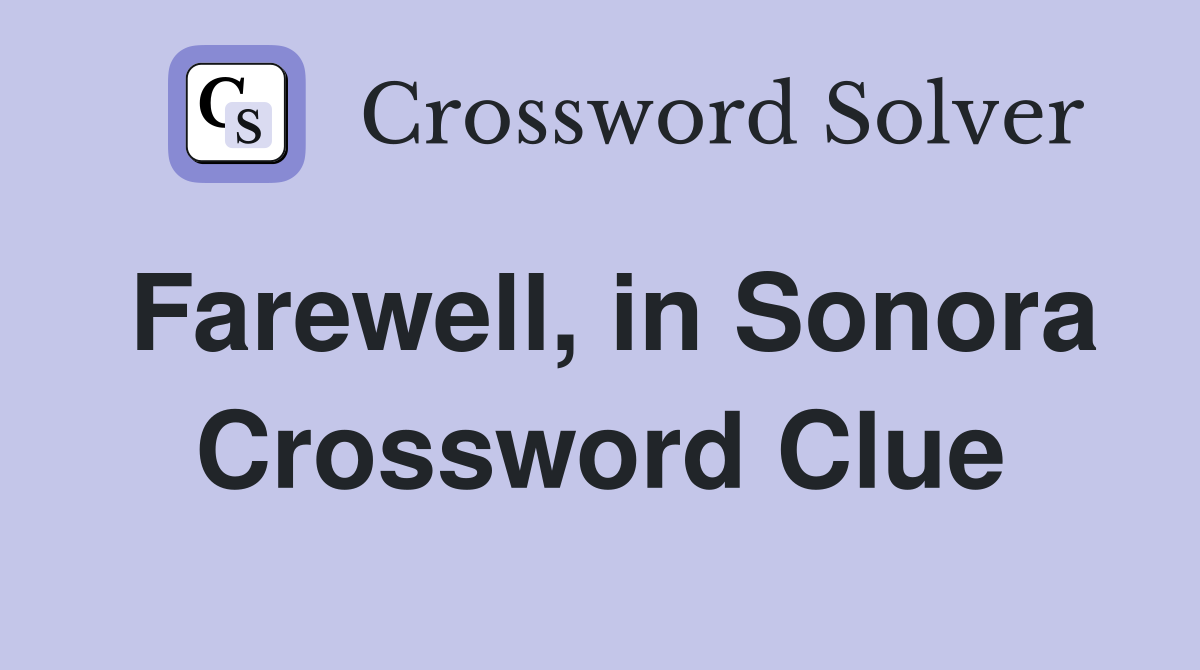 Farewell, in Sonora Crossword Clue