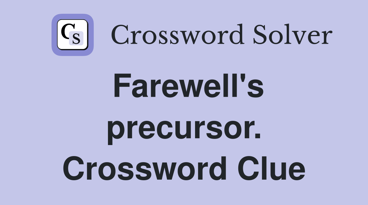 Farewell's precursor. Crossword Clue