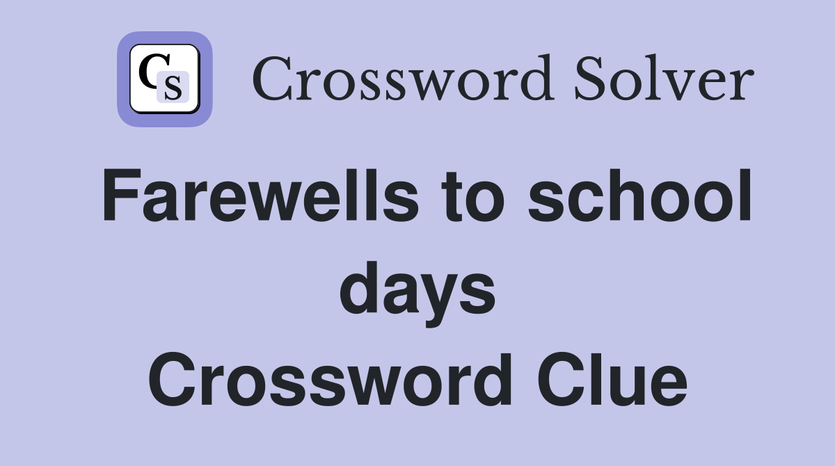 Farewells to school days Crossword Clue