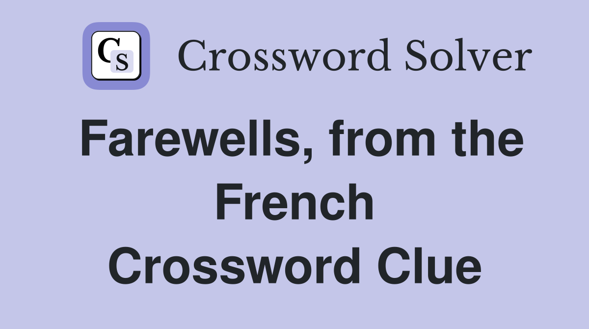 Farewells, from the French Crossword Clue
