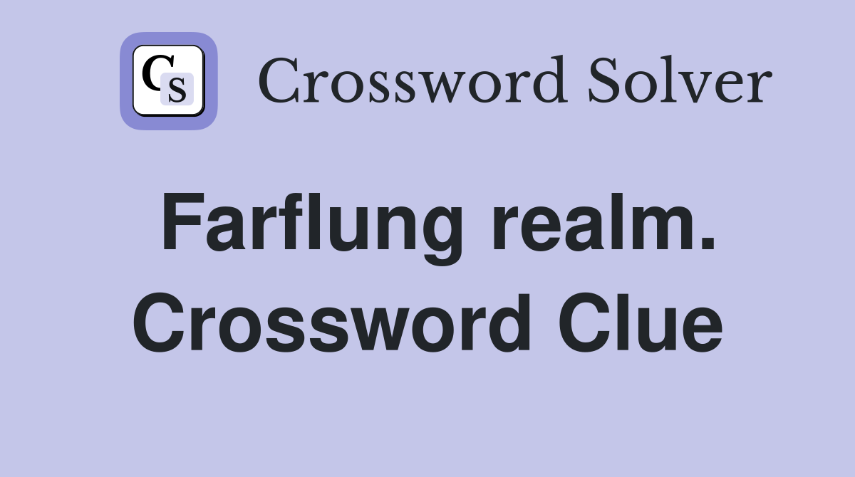 Farflung realm. Crossword Clue