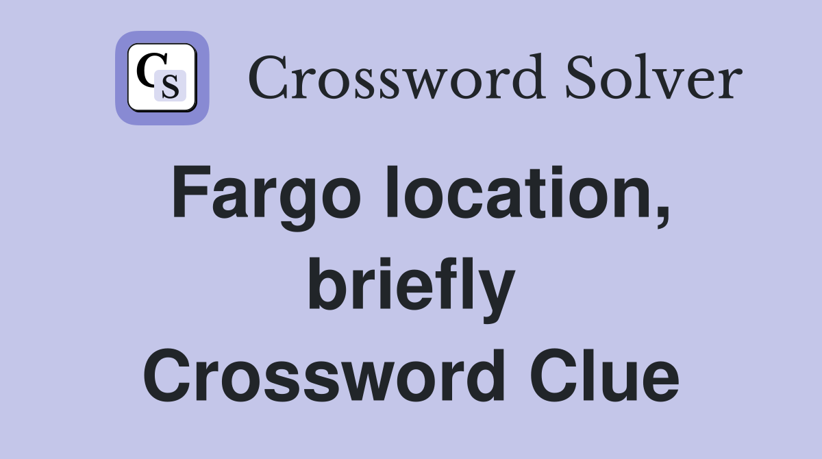 Fargo location, briefly Crossword Clue