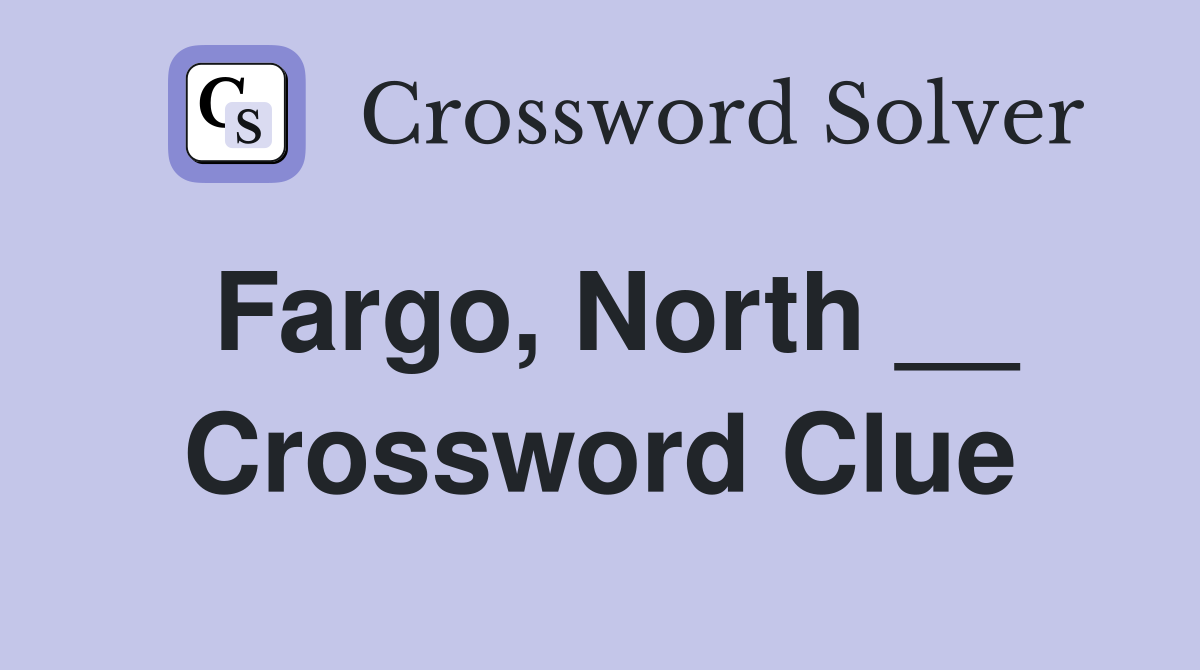 Fargo, North __ Crossword Clue