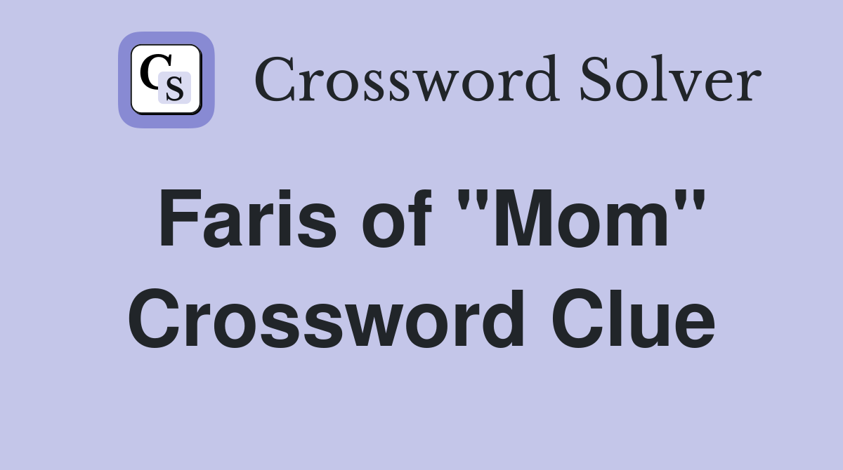 Faris of "Mom" Crossword Clue