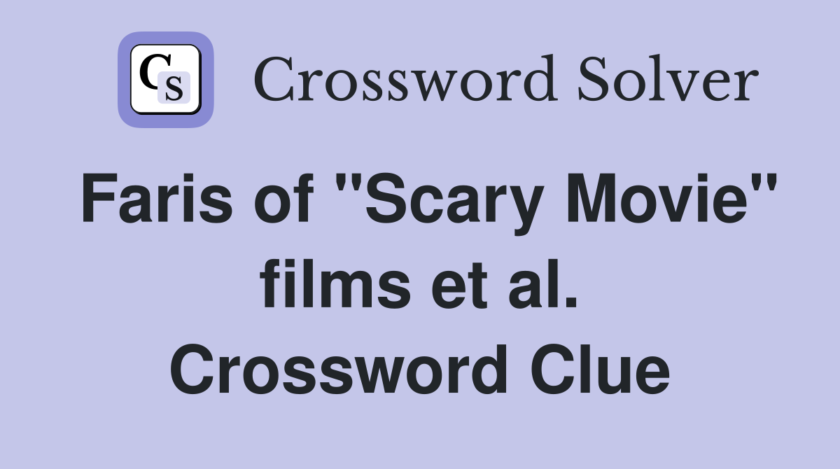 Faris of "Scary Movie" films et al. Crossword Clue