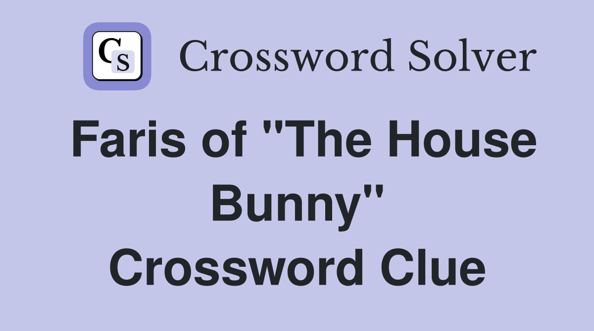 Faris of "The House Bunny" Crossword Clue