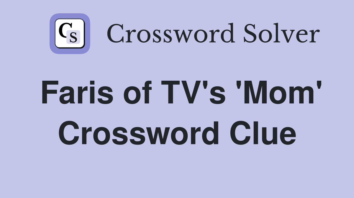 Faris of TV's 'Mom' Crossword Clue