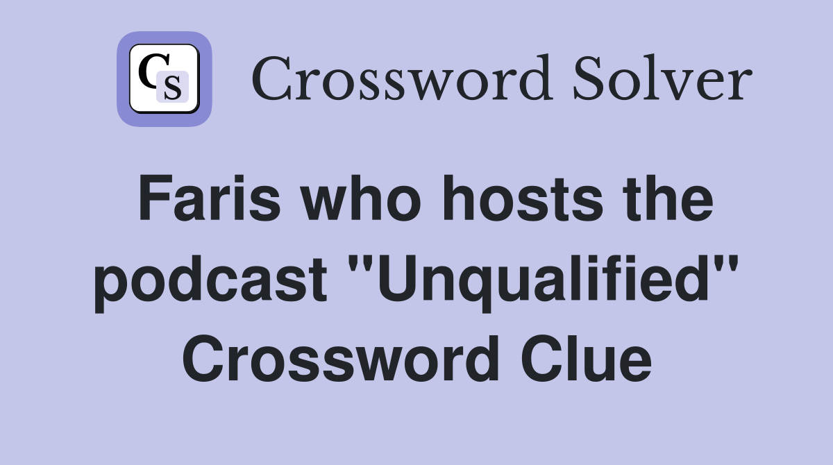 Faris who hosts the podcast "Unqualified" Crossword Clue