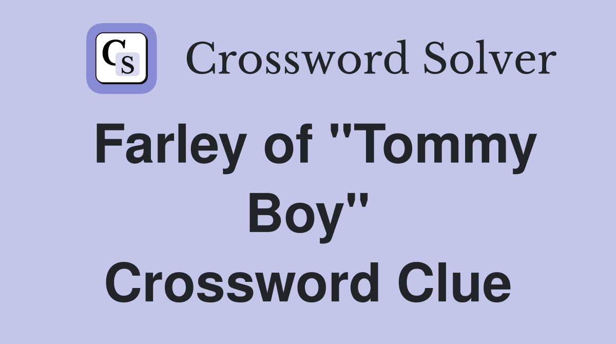 Farley of "Tommy Boy" Crossword Clue