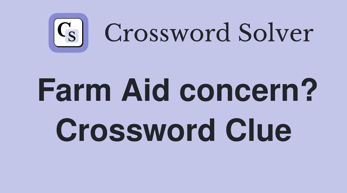 Farm Aid concern? Crossword Clue
