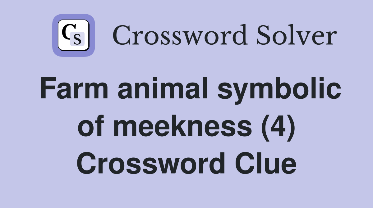Farm animal symbolic of meekness (4) Crossword Clue