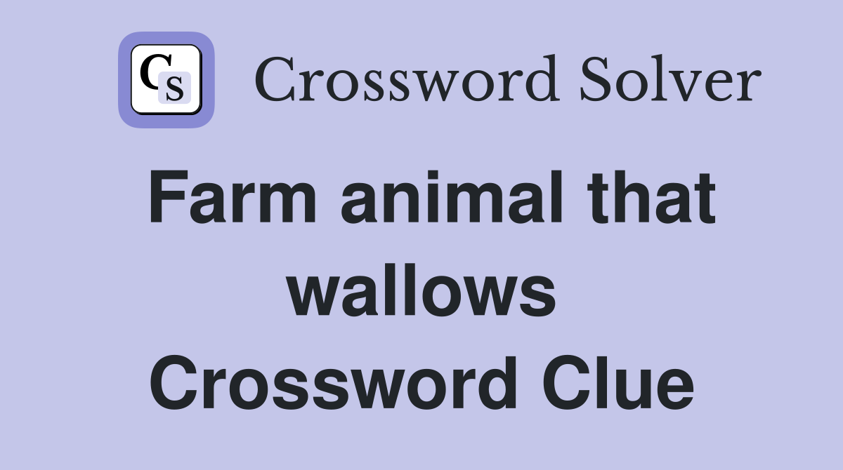Farm animal that wallows Crossword Clue