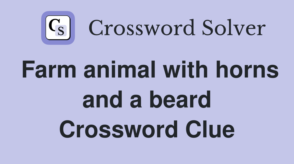 Farm animal with horns and a beard Crossword Clue