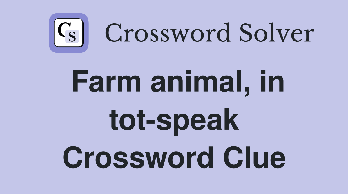 Farm animal, in tot-speak Crossword Clue