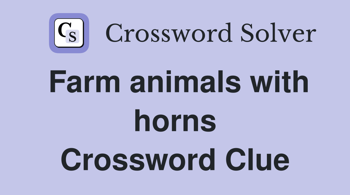 Farm animals with horns Crossword Clue