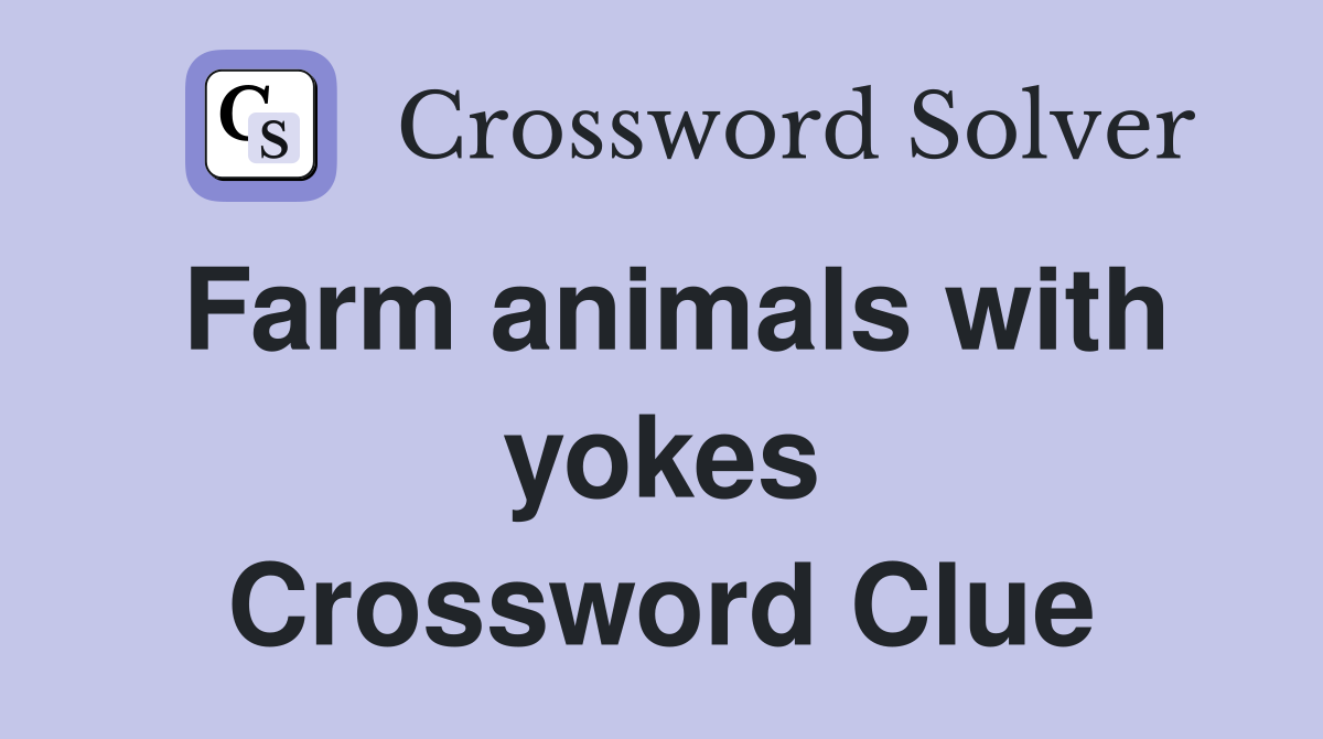 Farm animals with yokes Crossword Clue