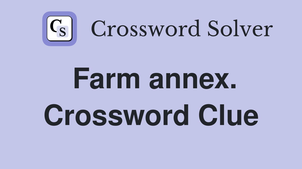 Farm annex. Crossword Clue