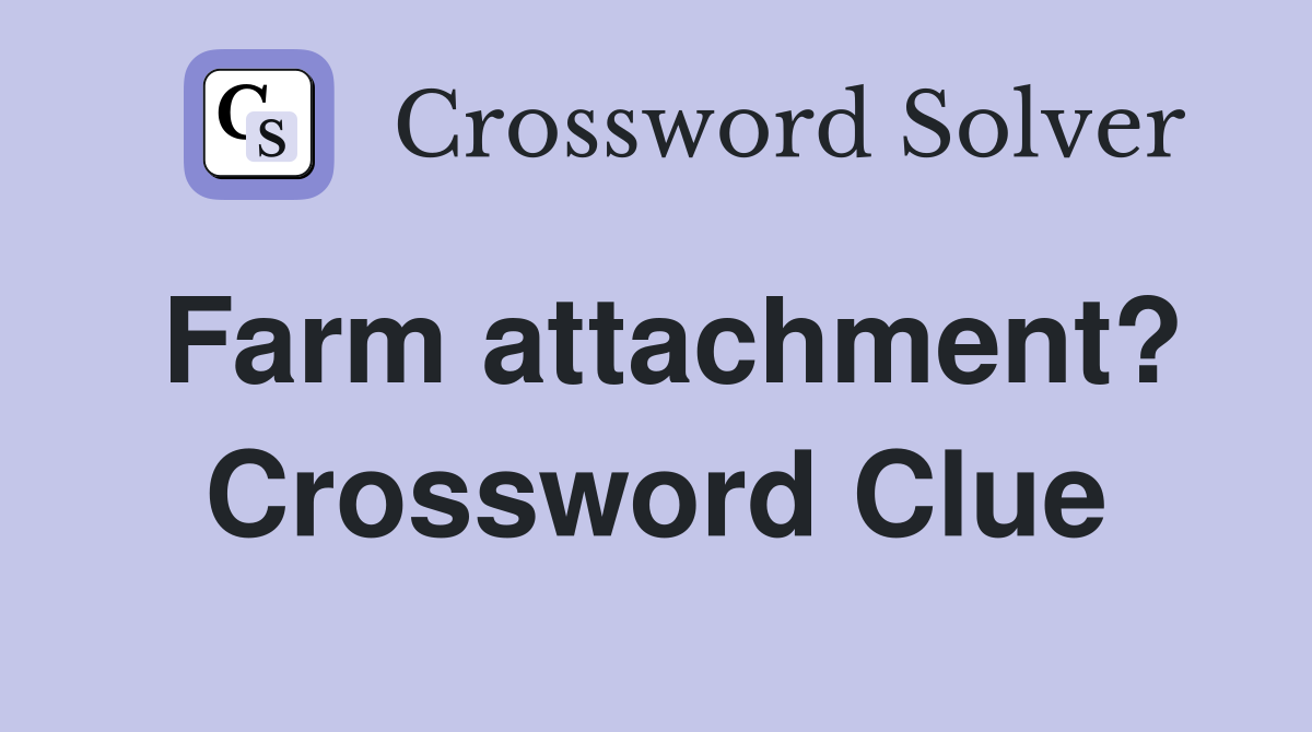 Farm attachment? Crossword Clue