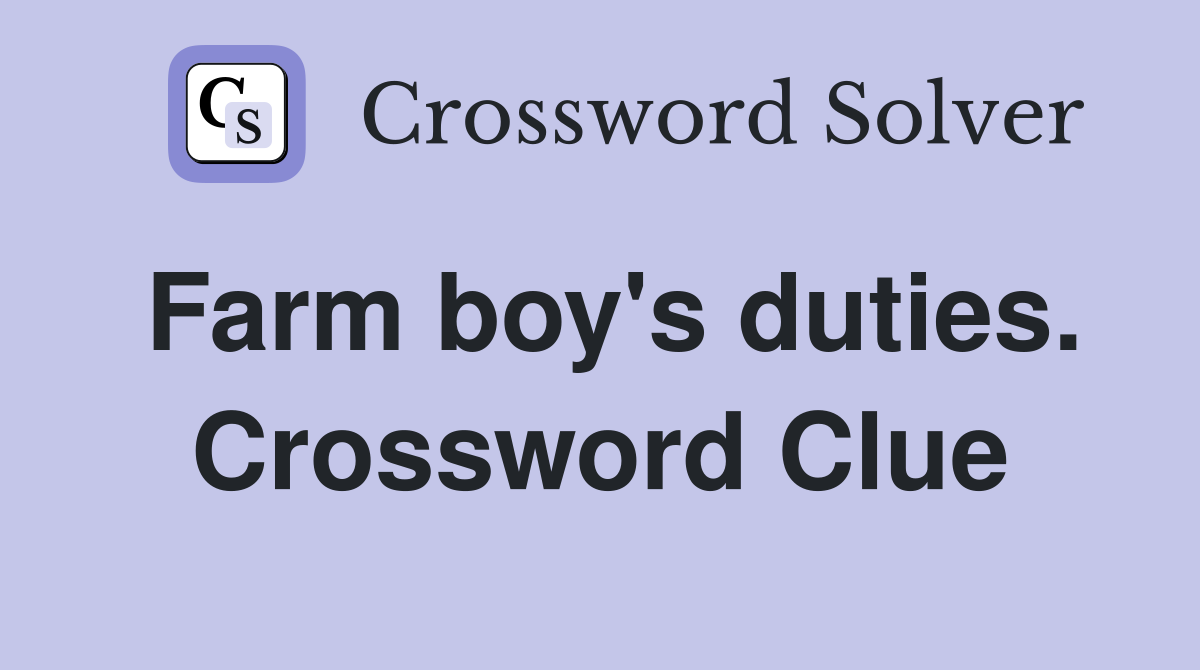 Farm boy's duties. Crossword Clue