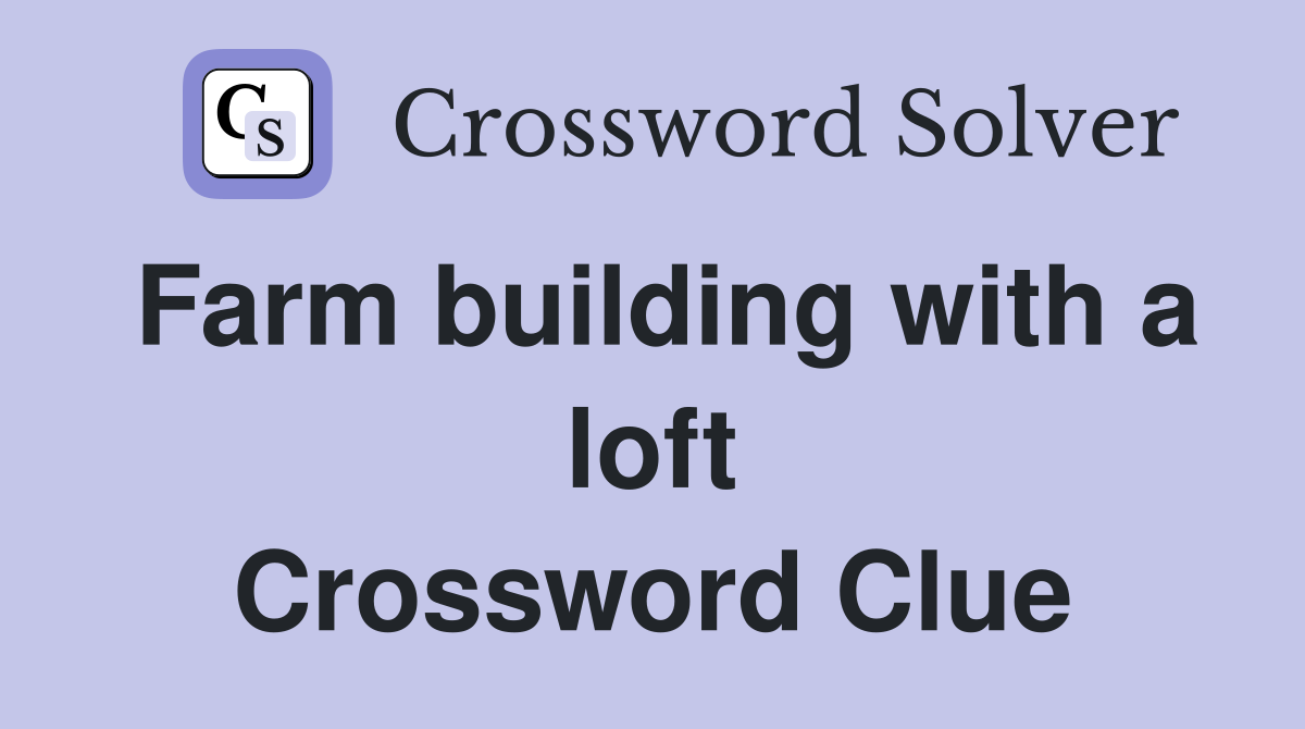 Farm building with a loft Crossword Clue