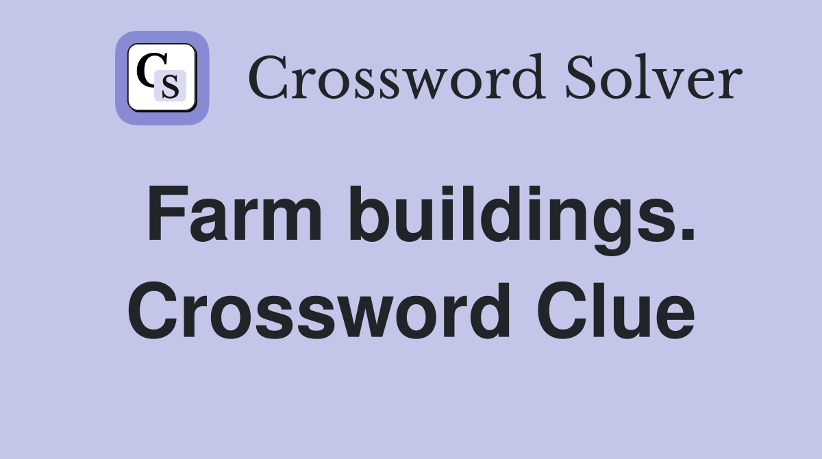 Farm buildings. Crossword Clue