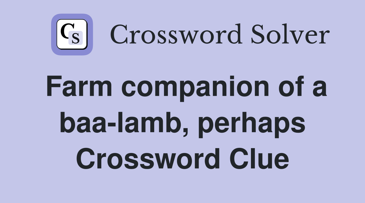 Farm companion of a baa-lamb, perhaps Crossword Clue