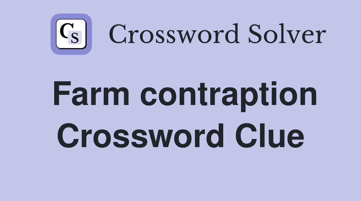 Farm contraption Crossword Clue