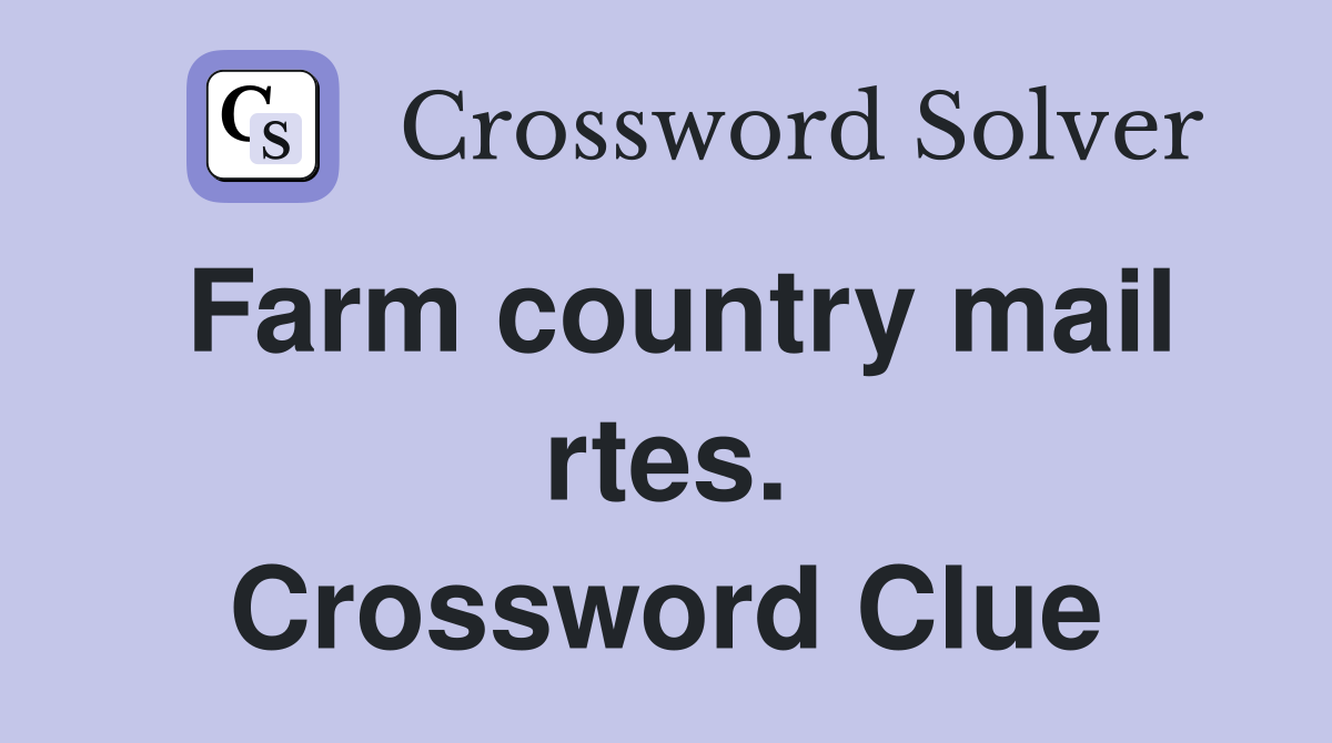 Farm country mail rtes. Crossword Clue