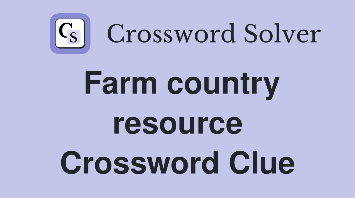 Farm country resource Crossword Clue